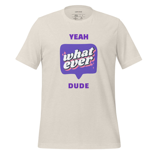 Load image into Gallery viewer, Unisex T-shirt, Yeah whatever dude

