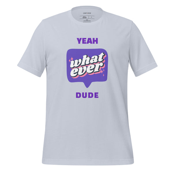 Load image into Gallery viewer, Unisex T-shirt, Yeah whatever dude

